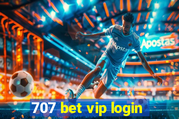 707 bet vip login